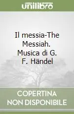 Il messia-The Messiah. Musica di G. F. Händel Acquista Ora