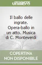 Super Prezzo Il ballo delle ingrate. Opera-ballo in un atto. Musica di C. Monteverdi