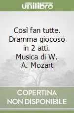 Così fan tutte. Dramma giocoso in 2 atti. Musica di W. A. Mozart Professionale