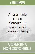 Al gran sole carico d‘amore-Au grand soleil d‘amour chargé Acquista Ora
