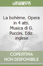 Offerta Lampo La bohème. Opera in 4 atti. Musica di G. Puccini. Ediz. inglese