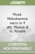 Prezzo Scontato Mosè. Melodramma sacro in 4 atti. Musica di G. Rossini