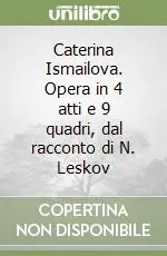 Caterina Ismailova. Opera in 4 atti e 9 quadri, dal racconto di N. Leskov Sconto