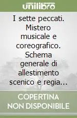 Offerta Del Giorno I sette peccati. Mistero musicale e coreografico. Schema generale di allestimento scenico e regia di Sylvano Bussotti