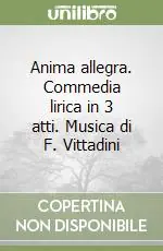 Promozione Anima allegra. Commedia lirica in 3 atti. Musica di F. Vittadini