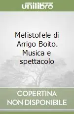 Mefistofele di Arrigo Boito. Musica e spettacolo A Buon Prezzo