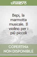 Offerta Limitata Bepi, la marmotta musicale. Il violino per i più piccoli