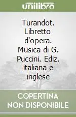 Di Tendenza Turandot. Libretto d‘opera. Musica di G. Puccini. Ediz. italiana e inglese