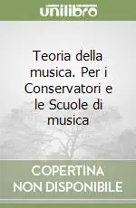 Teoria della musica. Per i Conservatori e le Scuole di musica Spedizione Espresso