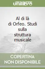 Al di là di Orfeo. Studi sulla struttura musicale Occasione Imperdibile