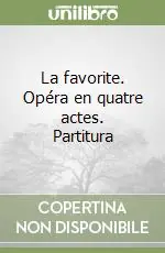 La favorite. Opéra en quatre actes. Partitura Quantità Limitata