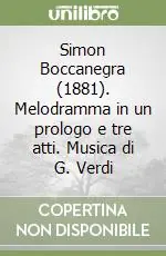 Must-Have Simon Boccanegra (1881). Melodramma in un prologo e tre atti. Musica di G. Verdi