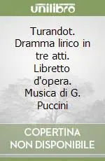 Turandot. Dramma lirico in tre atti. Libretto d‘opera. Musica di G. Puccini Affare