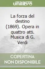 La forza del destino (1869). Opera in quattro atti. Musica di G. Verdi A Buon Prezzo