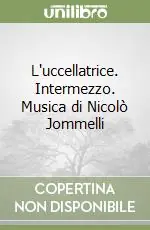 L‘uccellatrice. Intermezzo. Musica di Nicolò Jommelli Bestseller