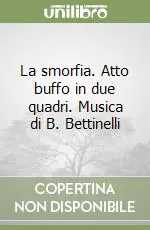 Bestseller La smorfia. Atto buffo in due quadri. Musica di B. Bettinelli