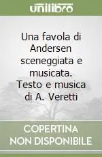 Spedito Oggi Una favola di Andersen sceneggiata e musicata. Testo e musica di A. Veretti