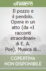 Prezzo Scontato Il pozzo e il pendolo. Opera in un atto (da «I racconti straordinari» di E. A. Poe). Musica di B. Bettinelli