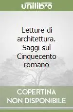 Promozione Esclusiva Letture di architettura. Saggi sul Cinquecento romano
