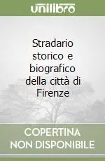 Di Tendenza Stradario storico e biografico della città di Firenze