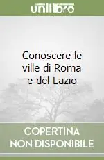 Novità Conoscere le ville di Roma e del Lazio