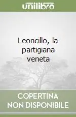 Leoncillo, la partigiana veneta A Buon Prezzo