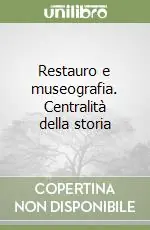 Restauro e museografia. Centralità della storia Promozione Esclusiva