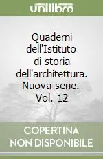 Quaderni dell‘Istituto di storia dell‘architettura. Nuova serie. Vol. 12 Compra Adesso