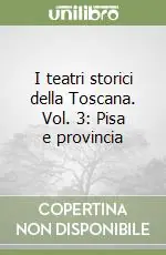 I teatri storici della Toscana. Vol. 3 Pisa e provincia Prezzo Basso