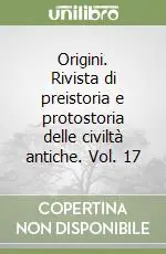 Origini. Rivista di preistoria e protostoria delle civiltà antiche. Vol. 17 Popolare