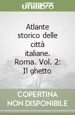 Atlante storico delle città italiane. Roma. Vol. 2 Il ghetto Prezzo Di Fabbrica