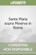 Santa Maria sopra Minerva in Roma Offerta Limitata