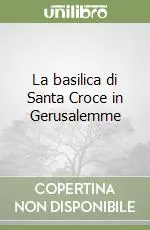Economico La basilica di Santa Croce in Gerusalemme