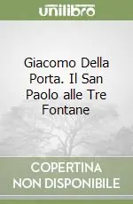 Consegna Rapida Giacomo Della Porta. Il San Paolo alle Tre Fontane