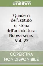 Quantità Limitata Quaderni dell‘Istituto di storia dell‘architettura. Nuova serie. Vol. 23