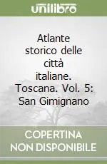 Subito Disponibile Atlante storico delle città italiane. Toscana. Vol. 5 San Gimignano