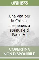 Una vita per la Chiesa. L‘esperienza spirituale di Paolo VI Promozione
