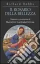 Il rosario della bellezza. Meditazioni sui quindici misteri Compra Online
