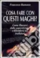 Cosa fare con questi maghi? Come liberarsi dalla superstizione e difendersi dai truffatori Offerta Del Giorno