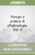 Super Prezzo Principi e pratica di oftalmologia. Vol. 6