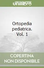 Ortopedia pediatrica. Vol. 1 Miglior Prezzo