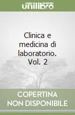 Offerta Limitata Clinica e medicina di laboratorio. Vol. 2