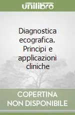 Diagnostica ecografica. Principi e applicazioni cliniche Prezzo Ridotto
