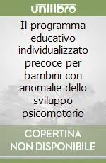 Il programma educativo individualizzato precoce per bambini con anomalie dello sviluppo psicomotorio Saldi
