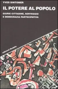 Più Venduto Il Potere al popolo. Giurie cittadine, sorteggio e democrazia partecipativa