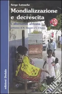 Mondializzazione e decrescita. L‘alternativa africana Pagamento Sicuro