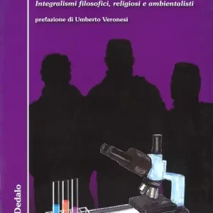 Nuovo Arrivo I Nemici della scienza. Integralismi filosofici, religiosi e ambientalisti