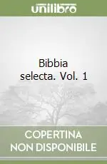 Must-Have Bibbia selecta. Vol. 1