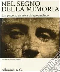 Nel segno della memoria. Un percorso tra arte e disagio psichico. Catalogo della mostra (Novara, 25 ottobre-9 novembre 2008) Must-Have