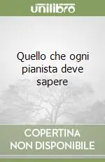 Quello che ogni pianista deve sapere Offerta